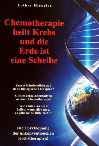 Buchcover und Innenansicht für das Buch: Chemotherapie heilt Krebs und die Erde ist eine Scheibe