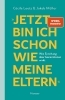 Buchcover und Innenansicht für das Buch: "Jetzt bin ich schon wie meine Eltern"