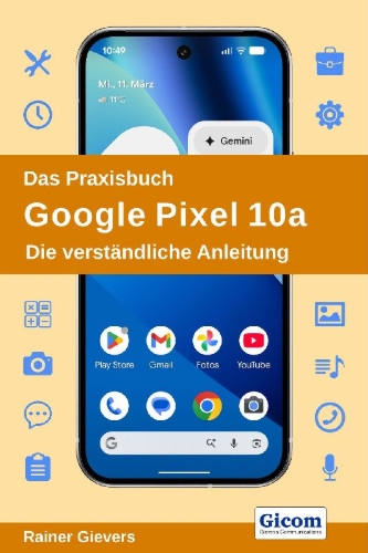 Buchcover und Innenansicht für das Buch: Das Praxisbuch Google Pixel 10a - Die verständliche Anleitung