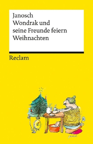 Buchcover und Innenansicht für das Buch: Wondrak und seine Freunde feiern Weihnachten. Die besten Weihnachtsgeschichten von Janosch - Mit Wondrak, Günter Kastenfrosch und der Tigerente - Reclams Universal-Bibliothek