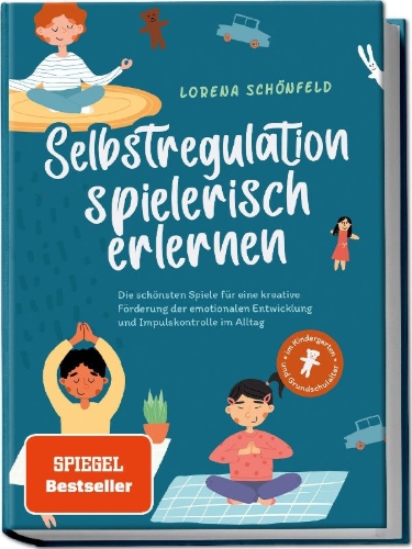 Buchcover und Innenansicht für das Buch: Selbstregulation spielerisch erlernen: Die schönsten Spiele für eine kreative Förderung der emotionalen Entwicklung und Impulskontrolle im Alltag | im Kindergarten- und Grundschulalter