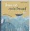 Buchcover und Innenansicht für das Buch: Jesus ist mein Freund