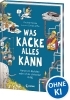 Buchcover und Innenansicht für das Buch: Was Kacke alles kann
