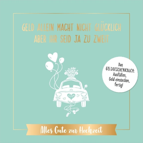 Buchcover und Innenansicht für das Buch: Geld allein macht nicht glücklich, aber ihr seid ja zu zweit - Alles Gute zur Hochzeit