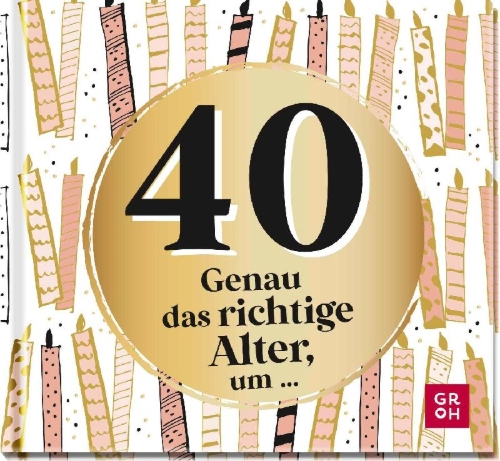 Buchcover und Innenansicht für das Buch: 40 - Genau das richtige Alter, um ...