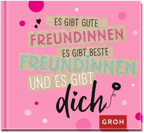 Buchcover und Innenansicht für das Buch: Es gibt gute Freundinnen, es gibt beste Freundinnen und es gibt dich