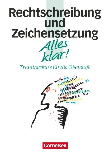 Buchcover und Innenansicht für das Buch: Alles klar! Rechtschreibung und Zeichensetzung. Oberstufe. RSR/mit Lösungen