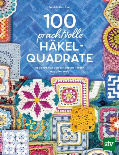 Buchcover und Innenansicht für das Buch: 100 prachtvolle Häkelquadrate