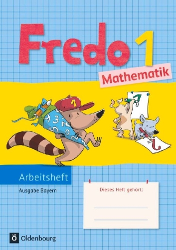 Buchcover und Innenansicht für das Buch: Fredo 1. Jahrgangsstufe. Mathematik Arbeitsheft. Ausgabe Bayern