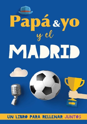 Buchcover und Innenansicht für das Buch: Papá y yo y el Madrid