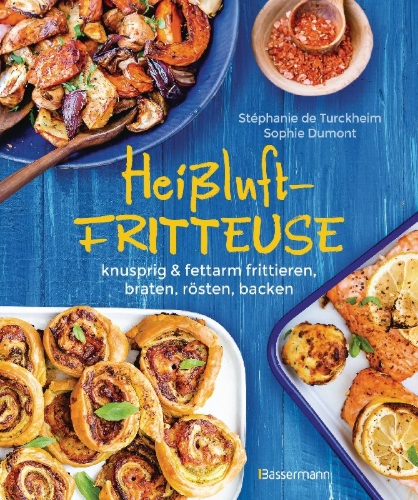 Buchcover und Innenansicht für das Buch: Heißluftfritteuse - knusprig & fettarm frittieren, braten, rösten, backen - neue Rezepte für den Airfryer für Fleisch, Fisch, Gemüse, Obst und Kuchen