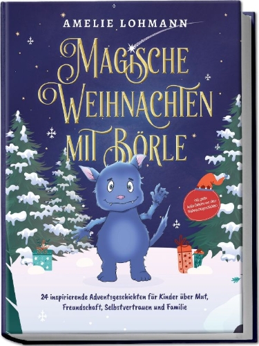 Buchcover und Innenansicht für das Buch: Magische Weihnachten mit Börle: 24 inspirierende Adventsgeschichten für Kinder über Mut, Freundschaft, Selbstvertrauen und Familie - inkl. gratis Audio-Dateien von allen Weihnachtsgeschichten