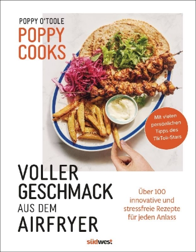 Buchcover und Innenansicht für das Buch: Poppy Cooks: The Actually Delicious Air Fryer Cookbook
