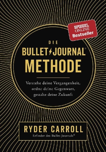 Buchcover und Innenansicht für das Buch: The Bullet Journal Method. Track the Past, Order the Present, Design the Future