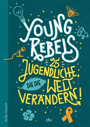 Buchcover und Innenansicht für das Buch: Young Rebels 25 Jugendliche, die die Welt verändern