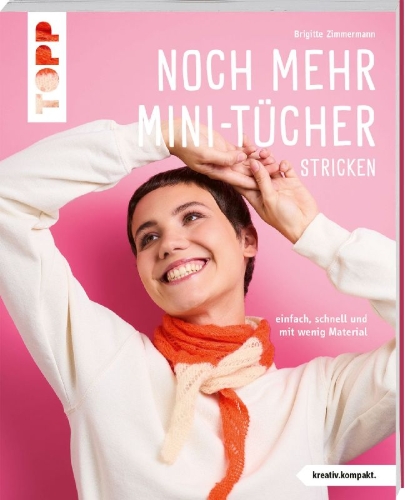 Buchcover und Innenansicht für das Buch: Noch mehr Mini-Tücher stricken (kreativ.kompakt.)