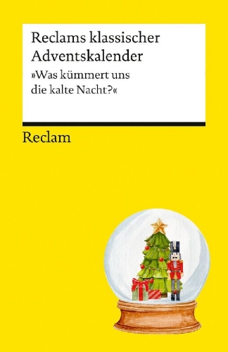 Buchcover und Innenansicht für das Buch: Reclams klassischer Adventskalender. "Was kümmert uns die kalte Nacht?"