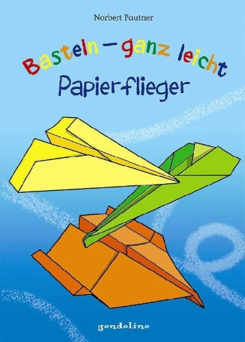Buchcover und Innenansicht für das Buch: Basteln - ganz leicht Papierflieger