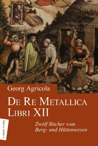 Buchcover und Innenansicht für das Buch: De Re Metallica Libri XII