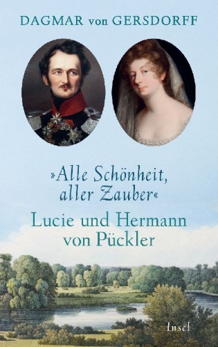 Buchcover und Innenansicht für das Buch: Alle Schönheit, aller Zauber. Lucie und Hermann von Pückler