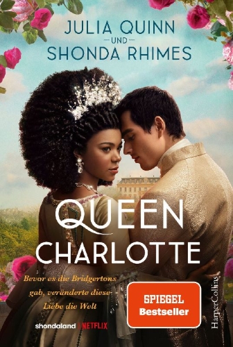 Buchcover und Innenansicht für das Buch: Queen Charlotte: Before the Bridgertons came the love story that changed the ton
