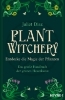 Buchcover und Innenansicht für das Buch: Plant Witchery. Discover the Sacred Language, Wisdom, and Magic of 200 Plants