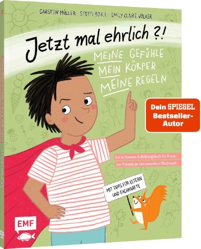 Buchcover und Innenansicht für das Buch: Jetzt mal ehrlich?!: Meine Gefühle, mein Körper, meine Regeln! Ein wirksames Aufklärungsbuch für Kinder zur Prävention von sexuellem Missbrauch
