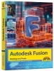 Buchcover und Innenansicht für das Buch: Autodesk Fusion - 3D CAD - Konstruktion - Fertigung - Einstieg und Praxis mit vielen Praxisbeispielen