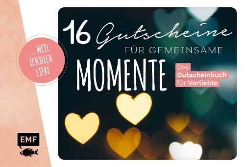 Buchcover und Innenansicht für das Buch: ... weil ich dich liebe - 16 Gutscheine für gemeinsame Momente