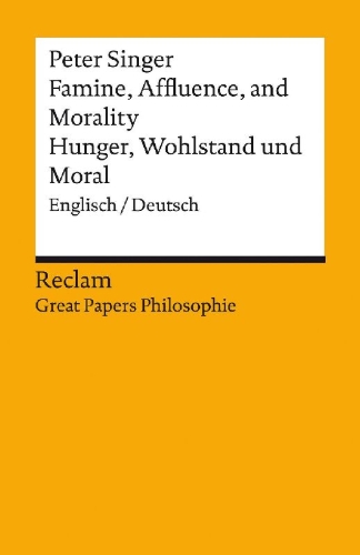 Buchcover und Innenansicht für das Buch: Famine, Affluence, and Morality / Hunger, Wohlstand und Moral. Englisch/Deutsch. [Great Papers Philosophie]