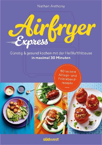 Buchcover und Innenansicht für das Buch: Bored of Lunch. The Healthy Air Fryer Book 30 Minute Meals