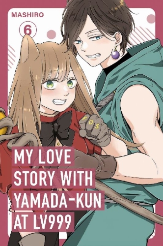 Buchcover und Innenansicht für das Buch: My Love Story with Yamada-kun at Lv999, Vol. 6