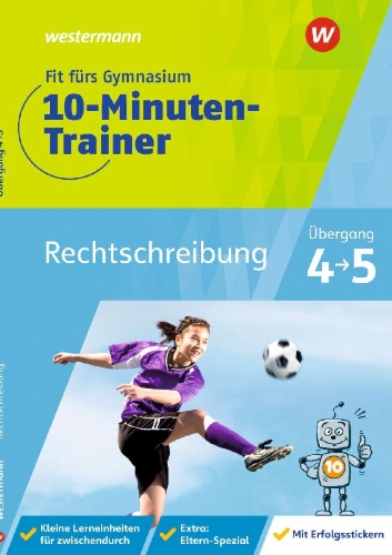 Buchcover und Innenansicht für das Buch: Fit fürs Gymnasium - Der 10-Minuten-Trainer. Übertritt 4 / 5 Deutsch Rechtschreibung