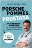Buchcover und Innenansicht für das Buch: Porsche, Pommes, Prostata - Gesundheitsvorsorge für den unverwundbaren Mann (und alle anderen)