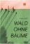 Buchcover und Innenansicht für das Buch: Wald ohne Bäume