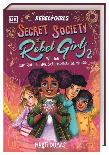 Buchcover und Innenansicht für das Buch: Secret Society of Rebel Girls. Wie ich zur Hüterin des Schlüsselsteins wurde (Band 2)