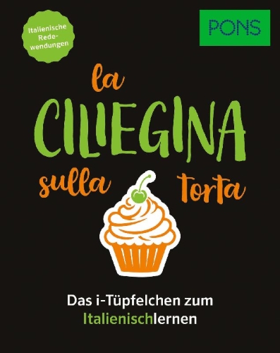 Buchcover und Innenansicht für das Buch: PONS La ciliegina sulla torta - Italienische Redewendungen