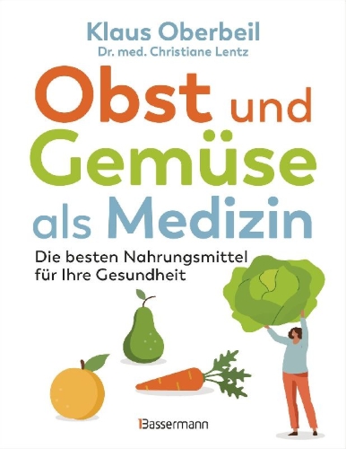 Buchcover und Innenansicht für das Buch: Obst und Gemüse als Medizin. Die besten Nahrungsmittel für Ihre Gesundheit