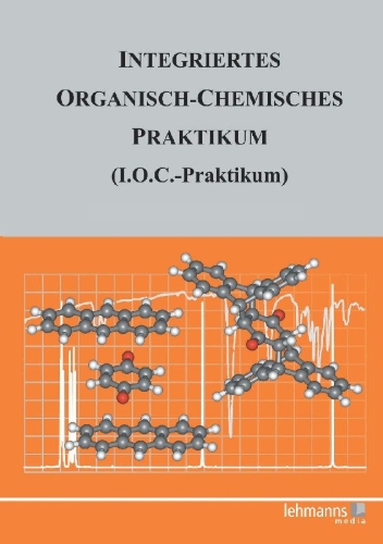 Buchcover und Innenansicht für das Buch: Integriertes Organisch-Chemisches Praktikum (I.O.C.-Praktikum)
