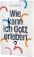 Buchcover und Innenansicht für das Buch: Wie kann ich Gott erleben?