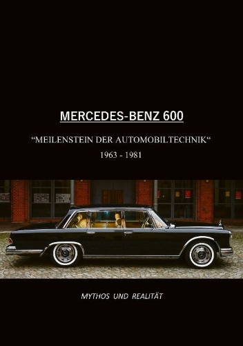 Buchcover und Innenansicht für das Buch: Mercedes-Benz 600, Meilenstein der Automobiltechnik 1963-1981