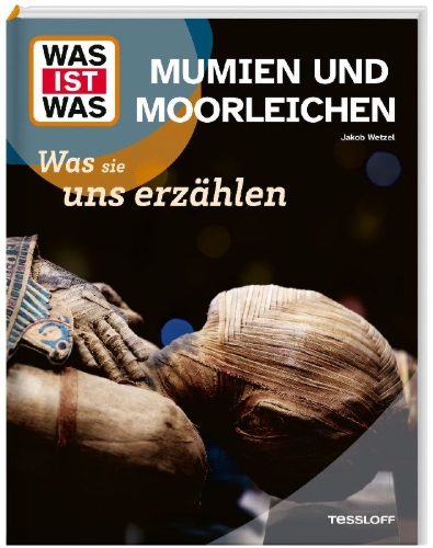 Buchcover und Innenansicht für das Buch: WAS IST WAS Mumien und Moorleichen. Was sie uns erzählen
