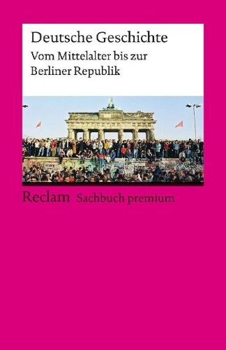 Buchcover und Innenansicht für das Buch: Deutsche Geschichte. Vom Mittelalter bis zur Berliner Republik. Reclam Sachbuch premium
