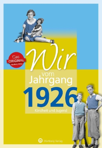 Buchcover und Innenansicht für das Buch: Wir vom Jahrgang 1926 - Kindheit und Jugend