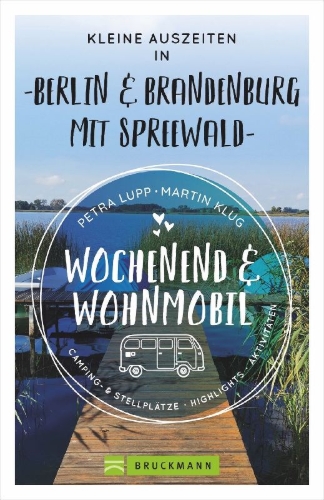 Buchcover und Innenansicht für das Buch: Wochenend und Wohnmobil - Kleine Auszeiten Berlin & Brandenburg mit Spreewald