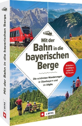 Buchcover und Innenansicht für das Buch: Mit der Bahn in die bayerischen Berge