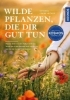Buchcover und Innenansicht für das Buch: Wilde Pflanzen, die dir gut tun