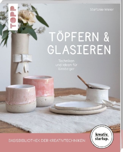 Buchcover und Innenansicht für das Buch: Töpfern & Glasieren (kreativ.startup)