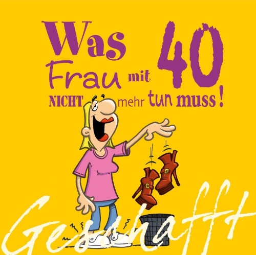 Buchcover und Innenansicht für das Buch: Geschafft! Was Frau mit 40 nicht mehr tun muss!