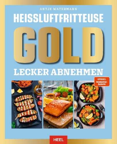 Buchcover und Innenansicht für das Buch: Heißluftfritteuse GOLD Lecker Abnehmen